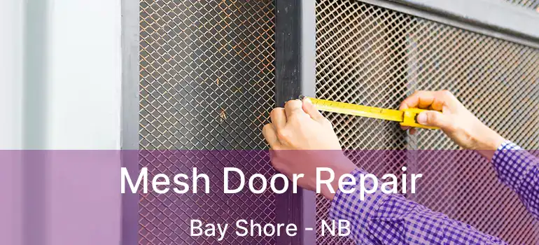  Mesh Door Repair Bay Shore - NB