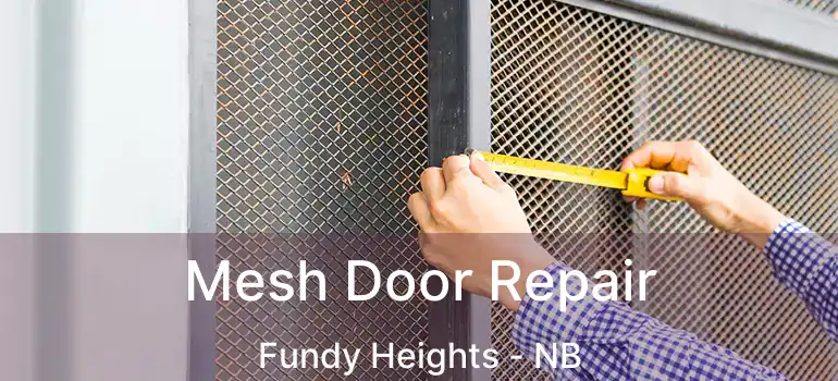  Mesh Door Repair Fundy Heights - NB