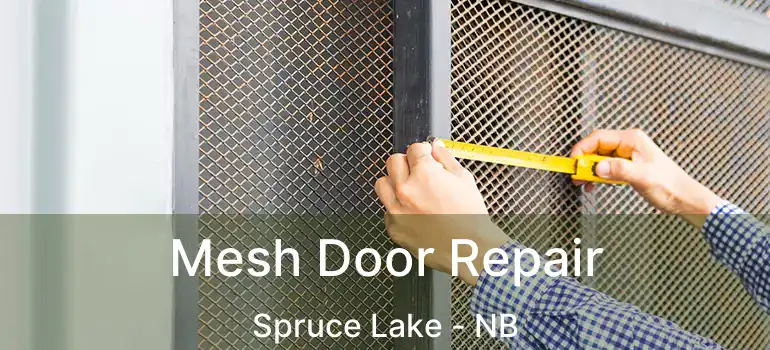  Mesh Door Repair Spruce Lake - NB