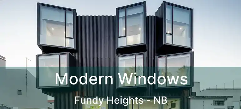  Modern Windows Fundy Heights - NB