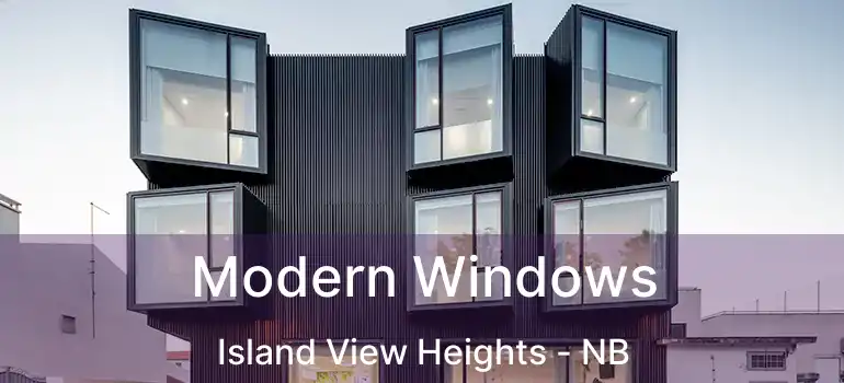  Modern Windows Island View Heights - NB