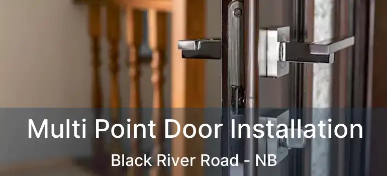  Multi Point Door Installation Black River Road - NB