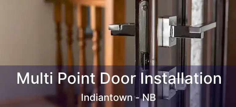  Multi Point Door Installation Indiantown - NB