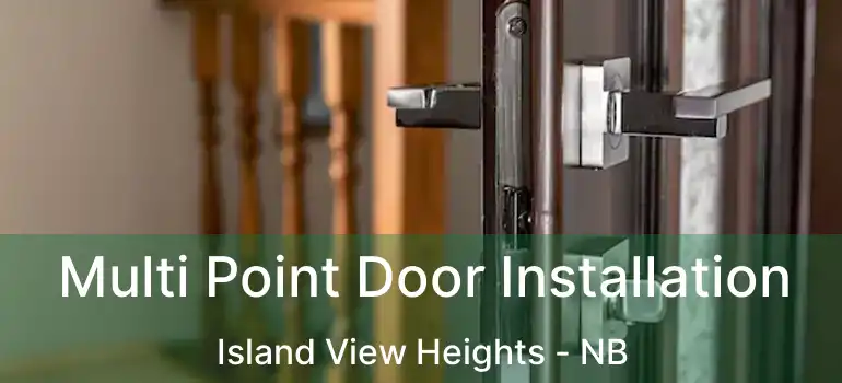  Multi Point Door Installation Island View Heights - NB