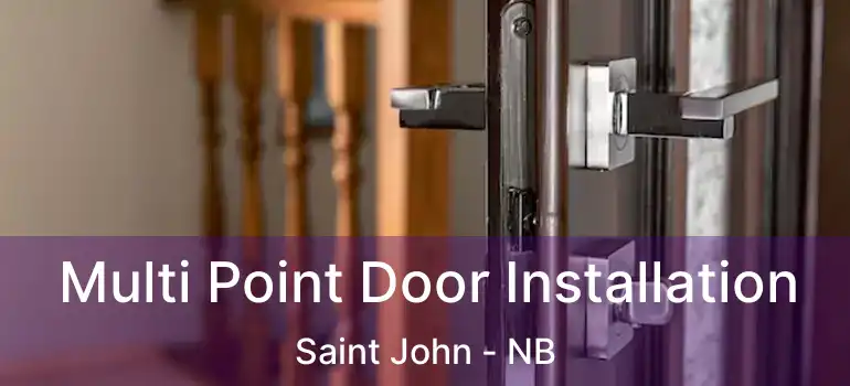  Multi Point Door Installation Saint John - NB