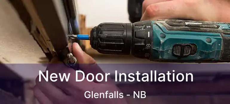  New Door Installation Glenfalls - NB