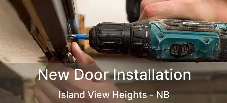  New Door Installation Island View Heights - NB