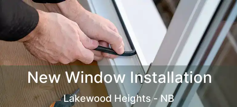  New Window Installation Lakewood Heights - NB