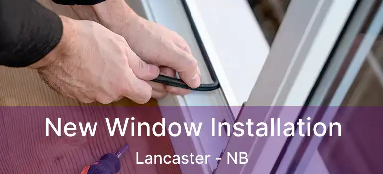  New Window Installation Lancaster - NB