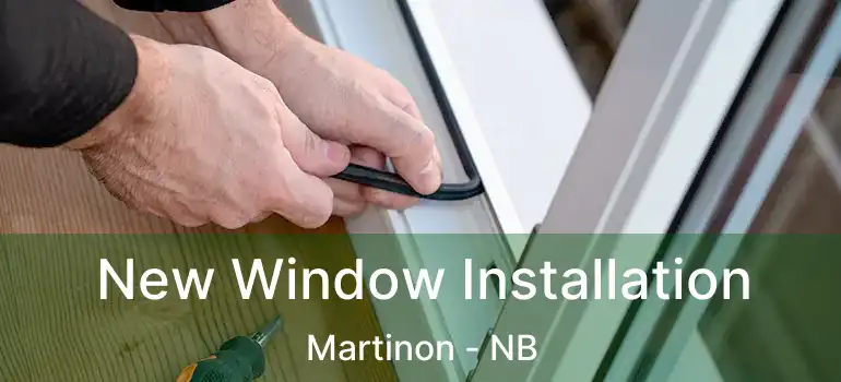  New Window Installation Martinon - NB