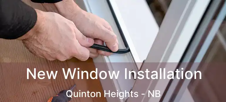  New Window Installation Quinton Heights - NB