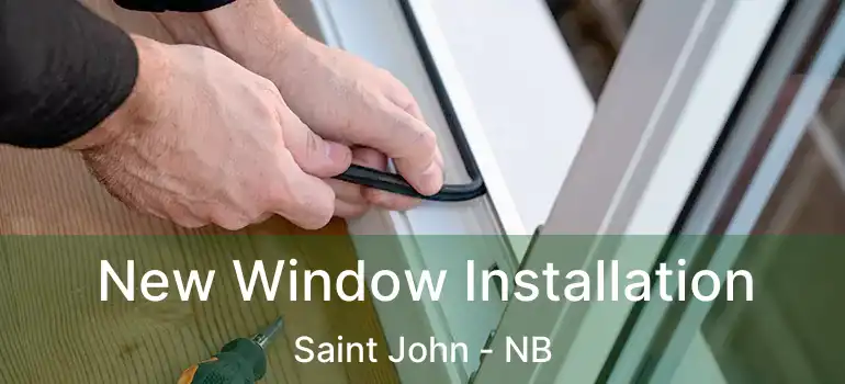  New Window Installation Saint John - NB