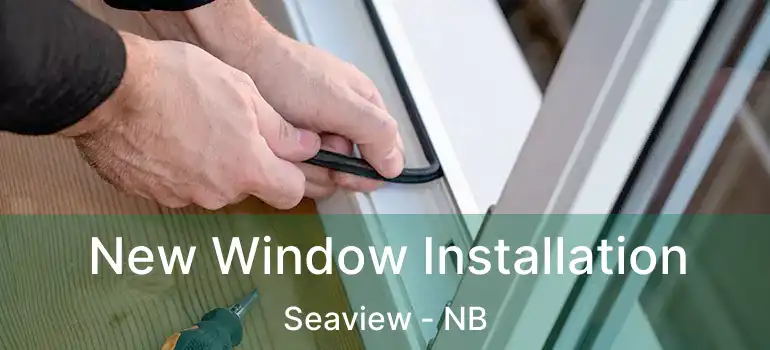  New Window Installation Seaview - NB
