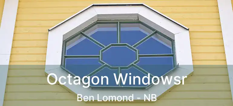  Octagon Windowsr Ben Lomond - NB
