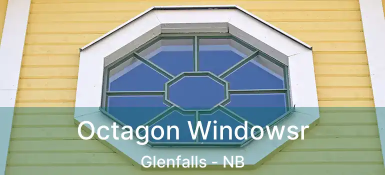  Octagon Windowsr Glenfalls - NB