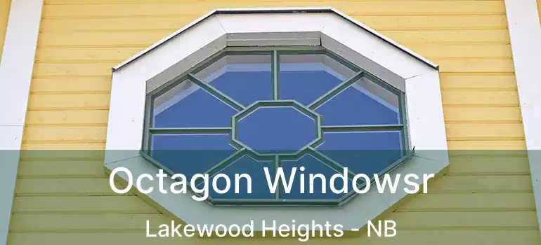  Octagon Windowsr Lakewood Heights - NB
