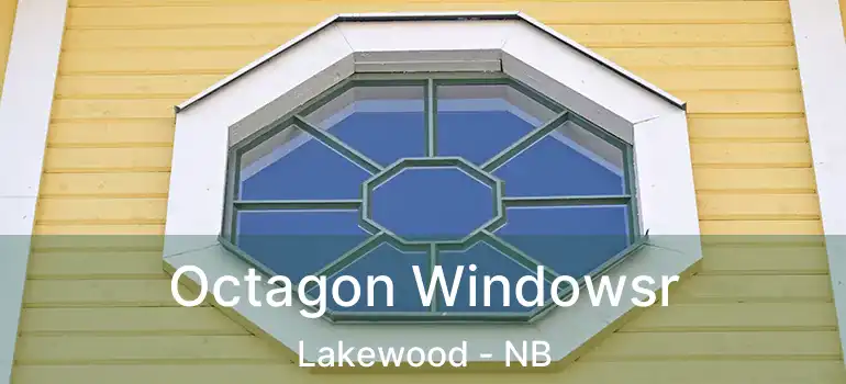  Octagon Windowsr Lakewood - NB