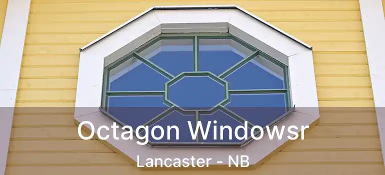  Octagon Windowsr Lancaster - NB