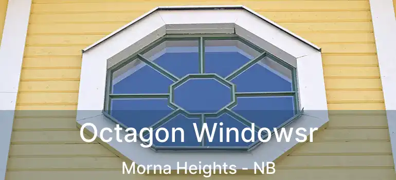  Octagon Windowsr Morna Heights - NB