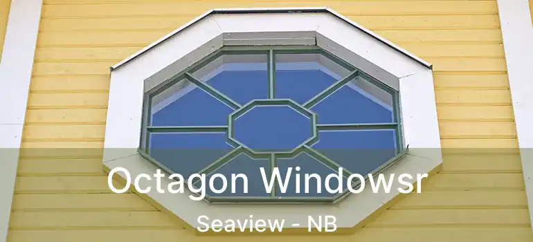  Octagon Windowsr Seaview - NB
