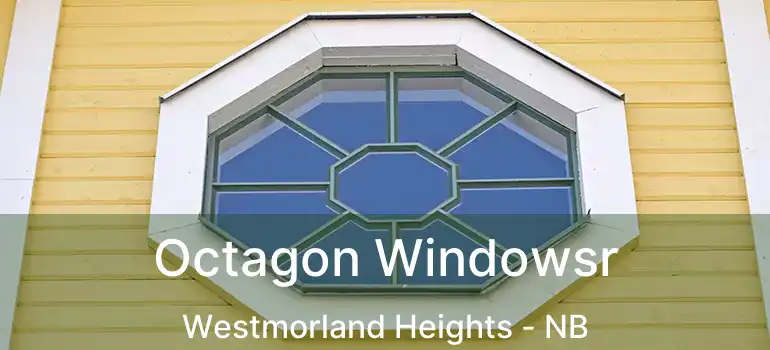  Octagon Windowsr Westmorland Heights - NB