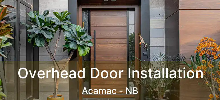  Overhead Door Installation Acamac - NB