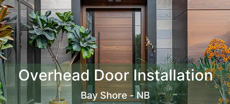  Overhead Door Installation Bay Shore - NB