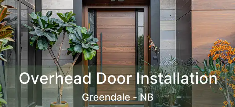  Overhead Door Installation Greendale - NB