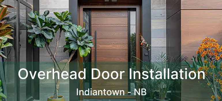  Overhead Door Installation Indiantown - NB