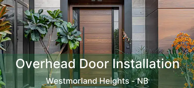  Overhead Door Installation Westmorland Heights - NB