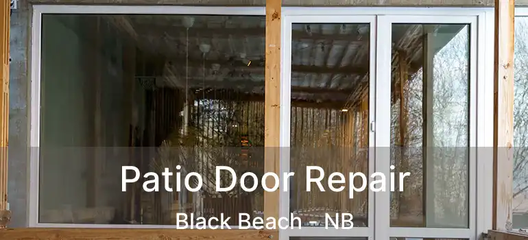  Patio Door Repair Black Beach - NB