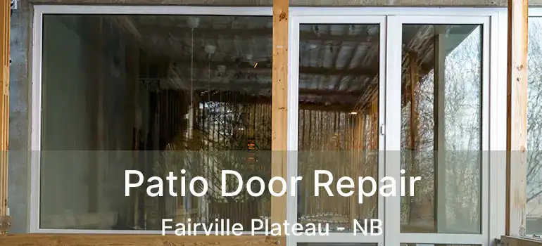  Patio Door Repair Fairville Plateau - NB