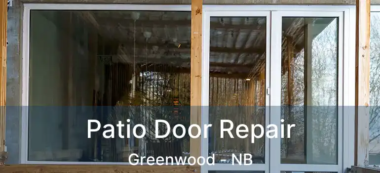  Patio Door Repair Greenwood - NB