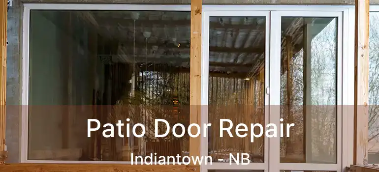  Patio Door Repair Indiantown - NB