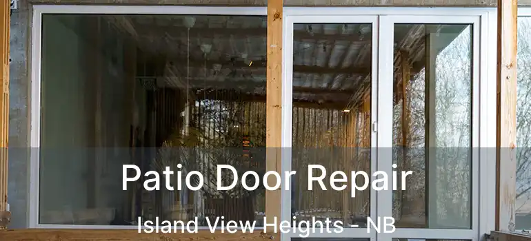  Patio Door Repair Island View Heights - NB
