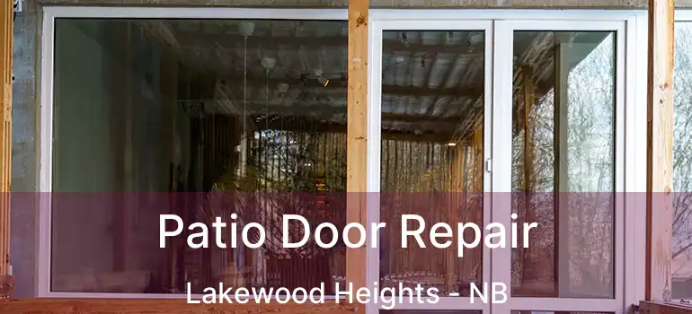  Patio Door Repair Lakewood Heights - NB