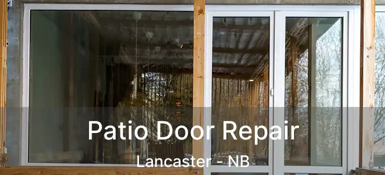  Patio Door Repair Lancaster - NB