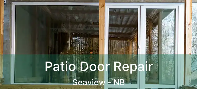  Patio Door Repair Seaview - NB