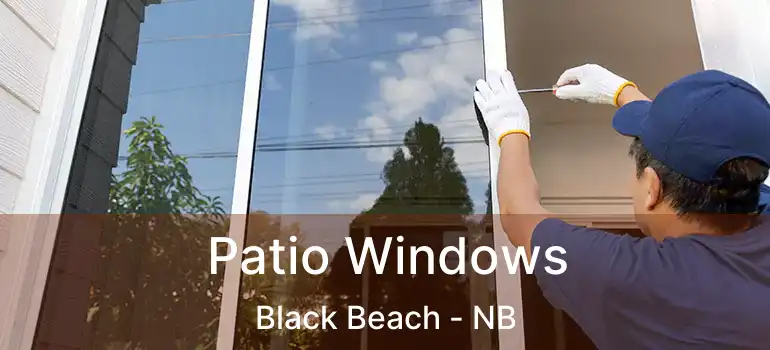  Patio Windows Black Beach - NB