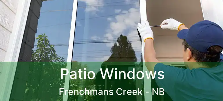  Patio Windows Frenchmans Creek - NB