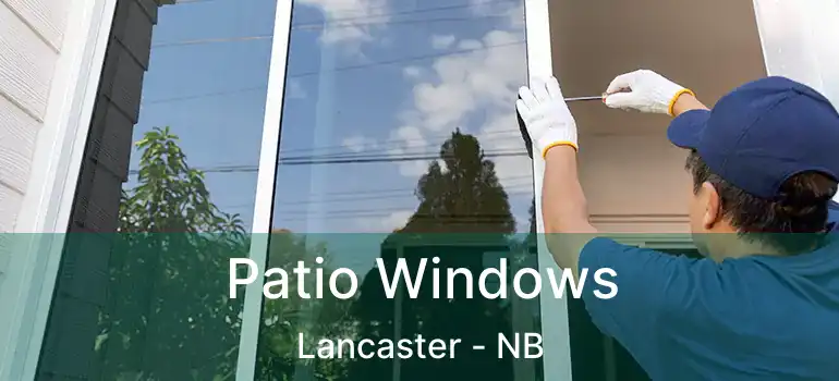  Patio Windows Lancaster - NB
