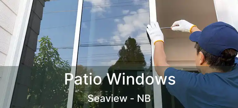  Patio Windows Seaview - NB