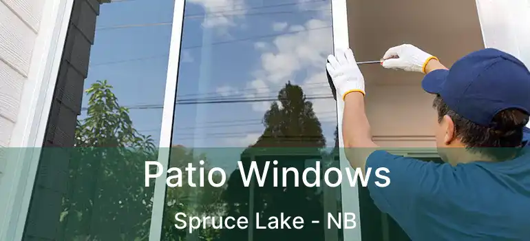  Patio Windows Spruce Lake - NB