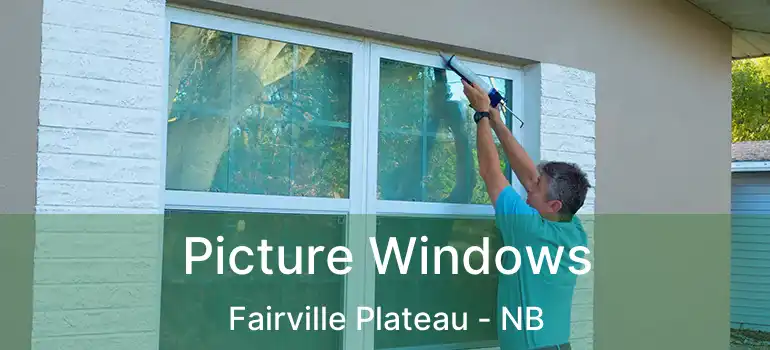  Picture Windows Fairville Plateau - NB