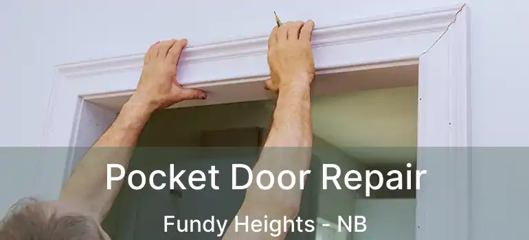  Pocket Door Repair Fundy Heights - NB