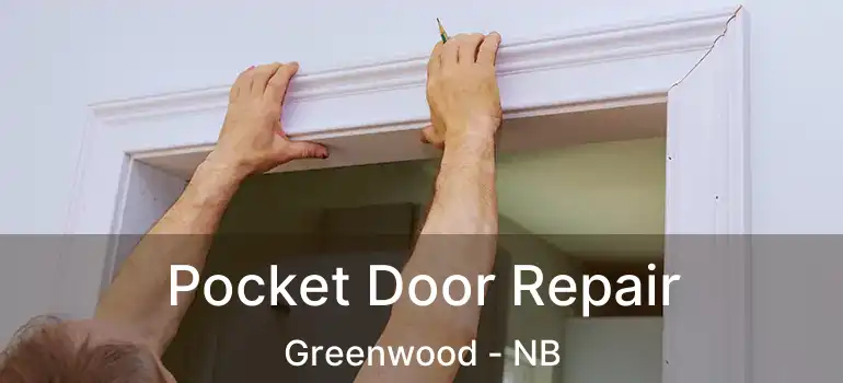  Pocket Door Repair Greenwood - NB