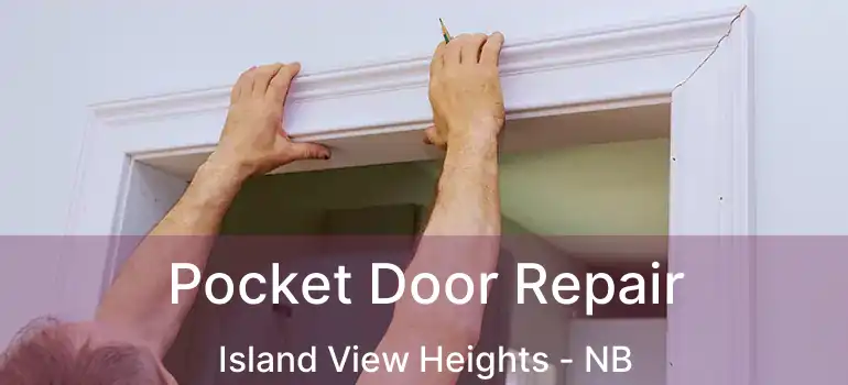  Pocket Door Repair Island View Heights - NB
