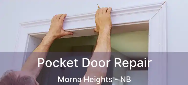  Pocket Door Repair Morna Heights - NB