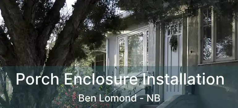  Porch Enclosure Installation Ben Lomond - NB