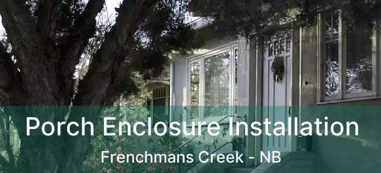  Porch Enclosure Installation Frenchmans Creek - NB